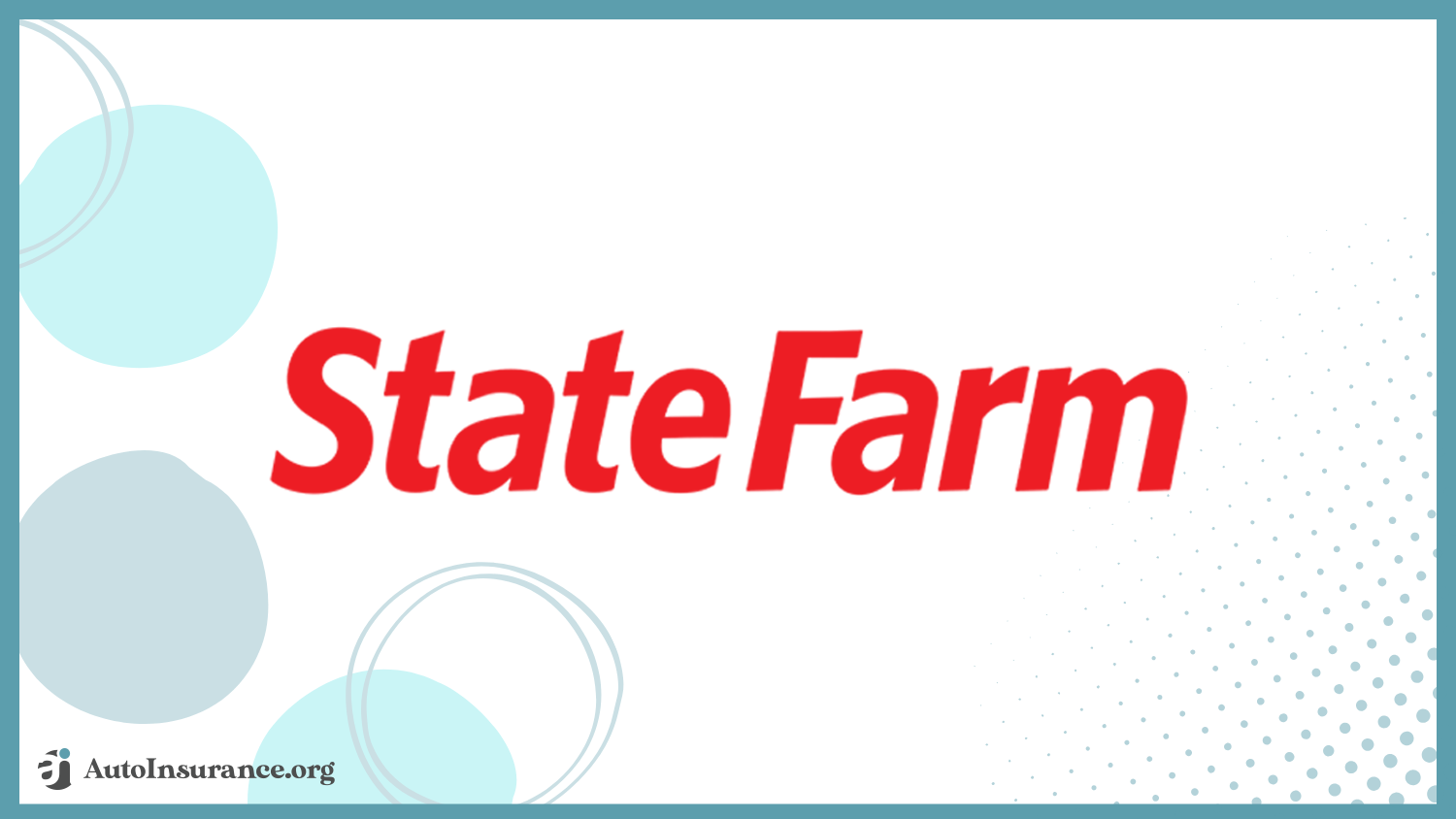 companies with the cheapest teen auto insurance: State Farm