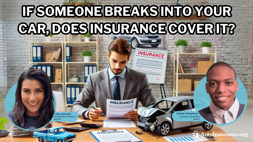 If someone breaks into your car, does insurance cover it?