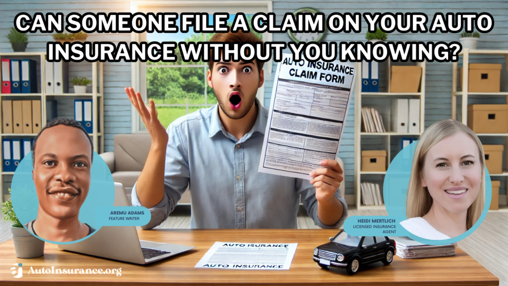 can someone file a claim on your auto insurance without you knowing?