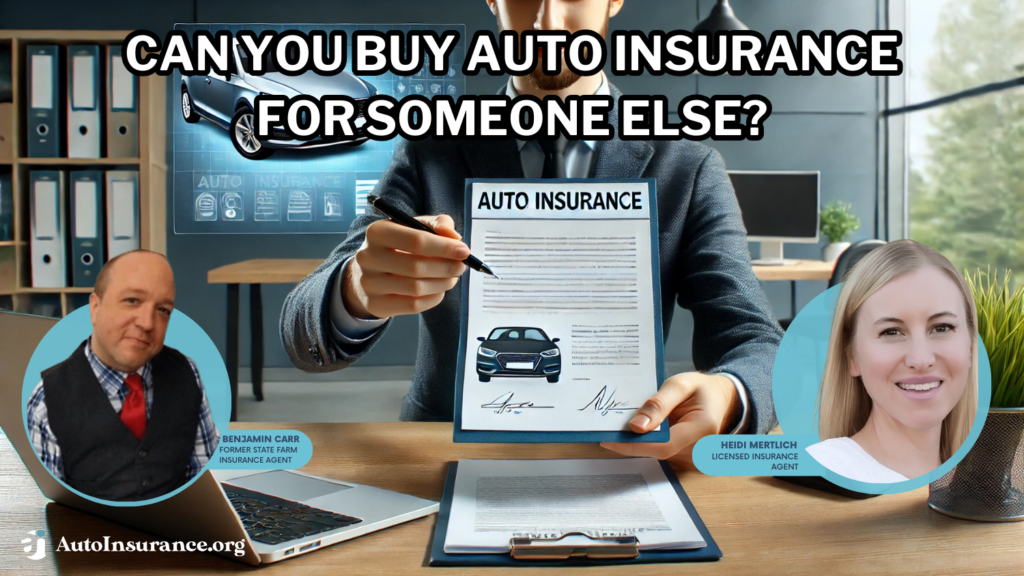 can you buy auto insurance for someone else?