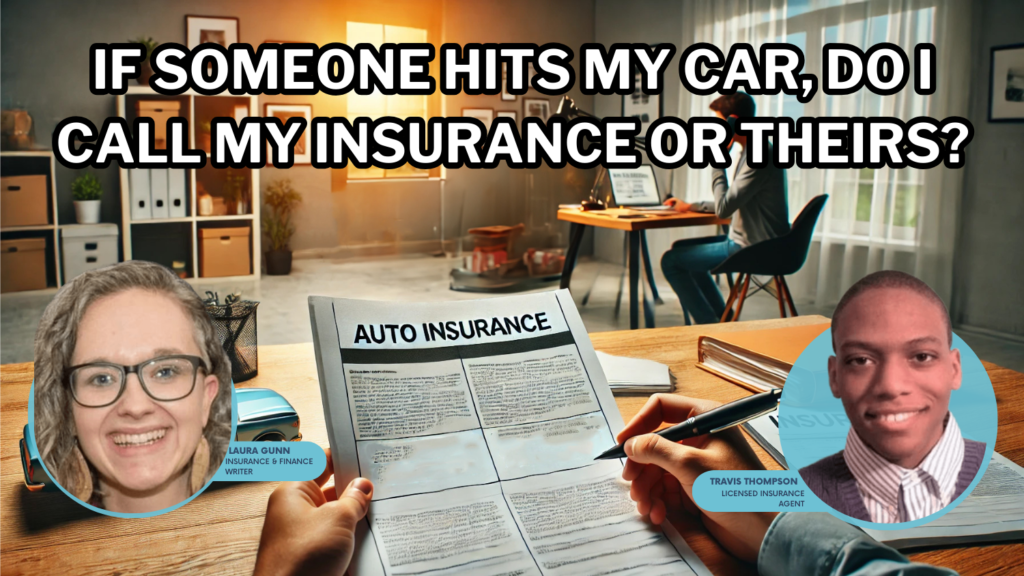 if someone hits my car, do I call my insurance or theirs?