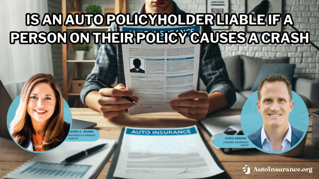 is an auto policyholder liable if a person on their policy causes a crash